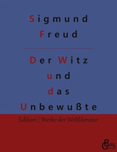 Der Witz und seine Beziehung zum Unbewußten - Freud, Sigmund