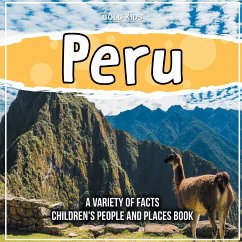 Peru A Variety Of Facts Children's People And Places Book - Kids, Bold