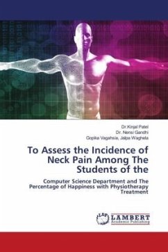 To Assess the Incidence of Neck Pain Among The Students of the - Patel, Dr.Kinjal;Gandhi, Dr. Nensi;Jalpa Waghela, Gopika Vagahsia,