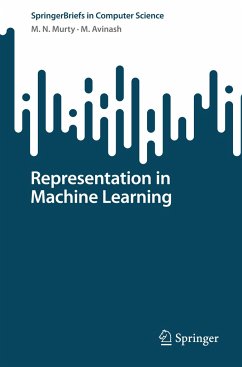 Representation in Machine Learning - Murty, M. N.;Avinash, M.