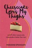 Cheesecake Loves My Thighs and 27 other reasons why cheesecake is better than men (eBook, ePUB)
