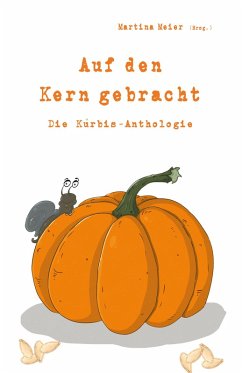 Auf den Kern gebracht - Die Kürbis-Anthologie (eBook, ePUB)