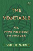 The The Vegetable; Or, from President to Postman (eBook, ePUB)