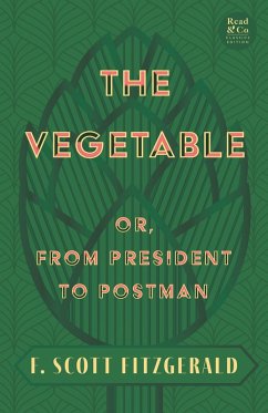 The The Vegetable; Or, from President to Postman (eBook, ePUB) - Fitzgerald, F. Scott