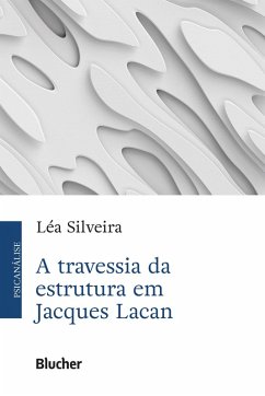 A travessia da estrutura em Jacques Lacan (eBook, ePUB) - Silveira, Léa