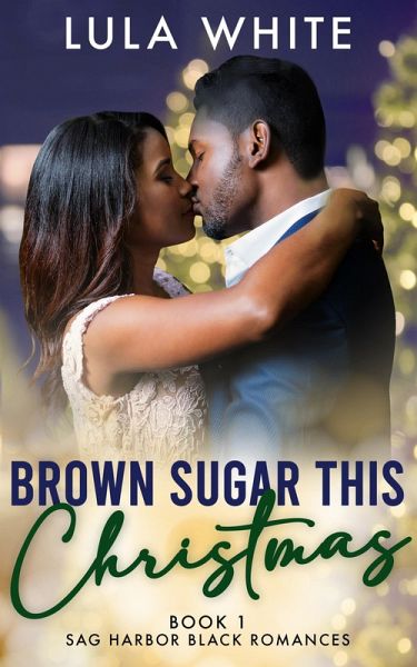 Brown Sugar This Christmas (Sag Harbor Black Romances, #1) (eBook, ePUB) Brown Sugar This Christmas (Sag Harbor Black Romances, #1) (eBook, ePUB)