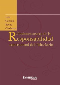 Reflexiones acerca de la responsabilidad contractual del fiduciario (eBook, PDF) - Baena Cárdenas, Luis Gonzalo