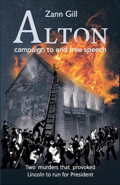 Cover ALTON - Campaign to End Free Speech: Two Murders that Provoked Lincoln to Run for President (Power Our World) (eBook, ePUB)