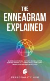 The Enneagram Explained: : Supercharge Your Self-Discovery Journey, Uncover Your True Personality & Understand All 9 Enneatypes Plus Unique Tips & Practices For All 9 Types (Enneagram Unwrapped, #1) (eBook, ePUB)