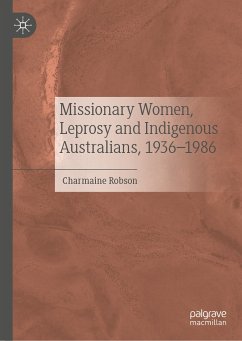 Missionary Women, Leprosy and Indigenous Australians, 1936–1986 (eBook, PDF) - Robson, Charmaine