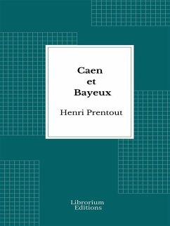 Cover Caen et Bayeux - 1909- Edition Illustrée (eBook, ePUB)