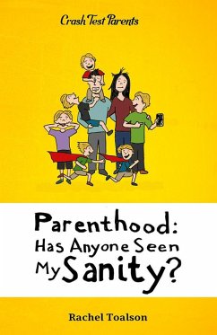 Parenthood: Has Anyone Seen My Sanity? (Crash Test Parents, #1) (eBook, ePUB) - Toalson, Rachel