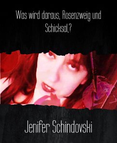 Was wird daraus, Rosenzweig und Schicksal,? (eBook, ePUB) - Schindovski, Jenifer
