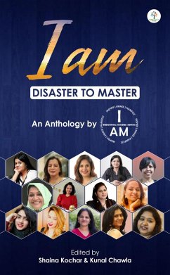 I am : Disaster to Master (Self-help/Motivational/Anthology, #1) (eBook, ePUB) - Kochar, Shaina; Chawla, Kunal