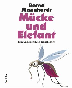 Mücke und Elefant (eBook, ePUB) - Mannhardt, Bernd