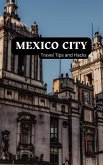 Mexico City Travel Tips and Hacks: Discover the Most Stunning City on Earth! - Travel Like a Local and Save Money. - The Ideal Place to Spend your Holidays is Here. (eBook, ePUB)