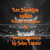 Lee Hacklyn 1980s Private Investigator in Wrestlinguistics (eBook, ePUB) Lee Hacklyn 1980s Private Investigator in Wrestlinguistics (eBook, ePUB)
