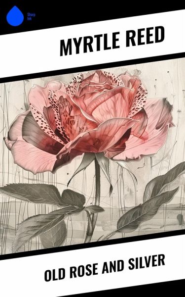 Old Rose and Silver (eBook, ePUB) Old Rose and Silver (eBook, ePUB)