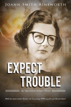 Expect Trouble (Operation Delphi, #1) (eBook, ePUB) - Ainsworth, Joann Smith Expect Trouble (Operation Delphi, #1) (eBook, ePUB) - Ainsworth, Joann Smith