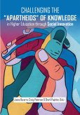 Challenging the Apartheids of Knowledge in Higher Education through Social Innovation (eBook, PDF) Challenging the Apartheids of Knowledge in Higher Education through Social Innovation (eBook, PDF)