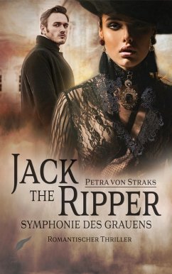 Jack the Ripper - Symphonie des Grauens (eBook, ePUB) - Straks, Petra von
