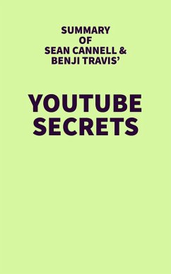 Summary of Sean Cannell & Benji Travis' Youtube Secrets (eBook, ePUB) - IRB Media