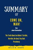 Summary of Come On, Man! By Joe Concha: The Truth About Joe Biden's Terrible, Horrible, No-Good, Very Bad Presidency (eBook, ePUB)