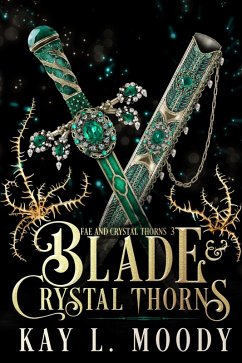 Cover Blade and Crystal Thorns (Fae and Crystal Thorns, #3) (eBook, ePUB)