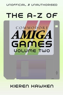 A-Z of Commodore Amiga Games (eBook, PDF) - Hawken, Kieren