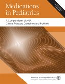 Medications in Pediatrics: A Compendium of AAP Clinical Practice Guidelines and Policies (eBook, PDF) Medications in Pediatrics: A Compendium of AAP Clinical Practice Guidelines and Policies (eBook, PDF)