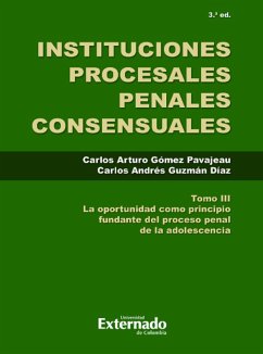 Cover Instituciones Procesales Consensuales, Tomo III, 3. ed. La oportunidad como principio fundante del proceso penal de las adolescencia. (eBook, PDF)
