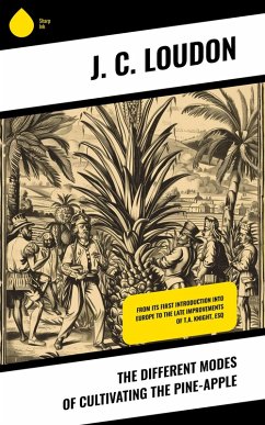 The different modes of cultivating the pine-apple (eBook, ePUB) - Loudon, J. C.