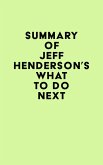 Summary of Jeff Henderson's What to Do Next (eBook, ePUB)