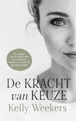 De Kracht van Keuze (Dutch version) (eBook, ePUB) - Weekers, Kelly
