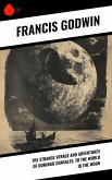 The Strange Voyage and Adventures of Domingo Gonsales, to the World in the Moon (eBook, ePUB) The Strange Voyage and Adventures of Domingo Gonsales, to the World in the Moon (eBook, ePUB)