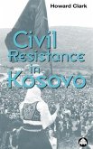 Civil Resistance in Kosovo (eBook, PDF) Civil Resistance in Kosovo (eBook, PDF)
