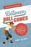 Between Ball Games (eBook, ePUB)