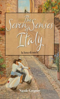Cover The Seven Senses of Italy: La Luna di Miele (eBook, ePUB)