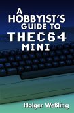 Hobbyist's Guide to THEC64 Mini (eBook, PDF)