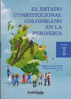 El estado constitucional colombiano en la periferia. Tomo I (eBook, PDF) - Autores, Varios