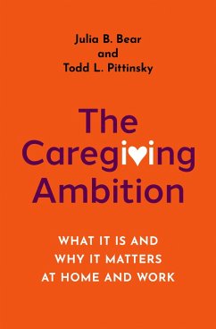 The Caregiving Ambition (eBook, ePUB) - Bear, Julia B.; Pittinsky, Todd L.