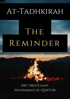 At-Tadhkirah the Reminder (eBook, ePUB) - Al-Qurtubi, Abu 'Abdullaah Muhammad