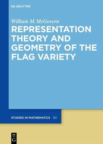 Representation Theory and Geometry of the Flag Variety (eBook, ePUB) Representation Theory and Geometry of the Flag Variety (eBook, ePUB)