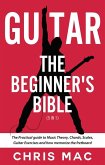 Guitar - The Beginners Bible (5 in 1): The Practical Guide to Music Theory, Chords, Scales, Guitar Exercises and How to Memorize the Fretboard (Fast And Fun Guitar, #6) (eBook, ePUB)