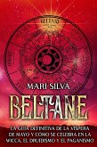 Beltane: La guía definitiva de la Víspera de Mayo y cómo se celebra en la wicca, el druidismo y el paganismo (eBook, ePUB)