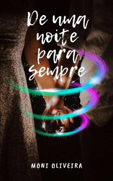 DE UMA NOITE PARA SEMPRE (eBook, ePUB) DE UMA NOITE PARA SEMPRE (eBook, ePUB)