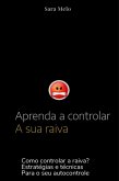 Aprenda a controlar a sua raiva (eBook, ePUB) Aprenda a controlar a sua raiva (eBook, ePUB)