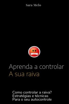 Aprenda a controlar a sua raiva (eBook, ePUB) - Cinara, Ana