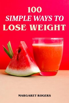 100 Simple Ways to Lose Weight (eBook, ePUB) - Rogers, Margaret