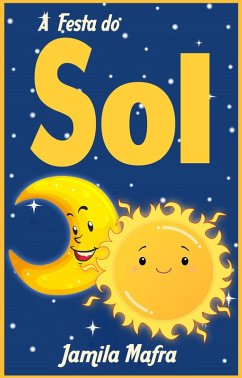 A Festa do Sol (Coleção Historinhas Coloridas) (eBook, ePUB) - Mafra, Jamila